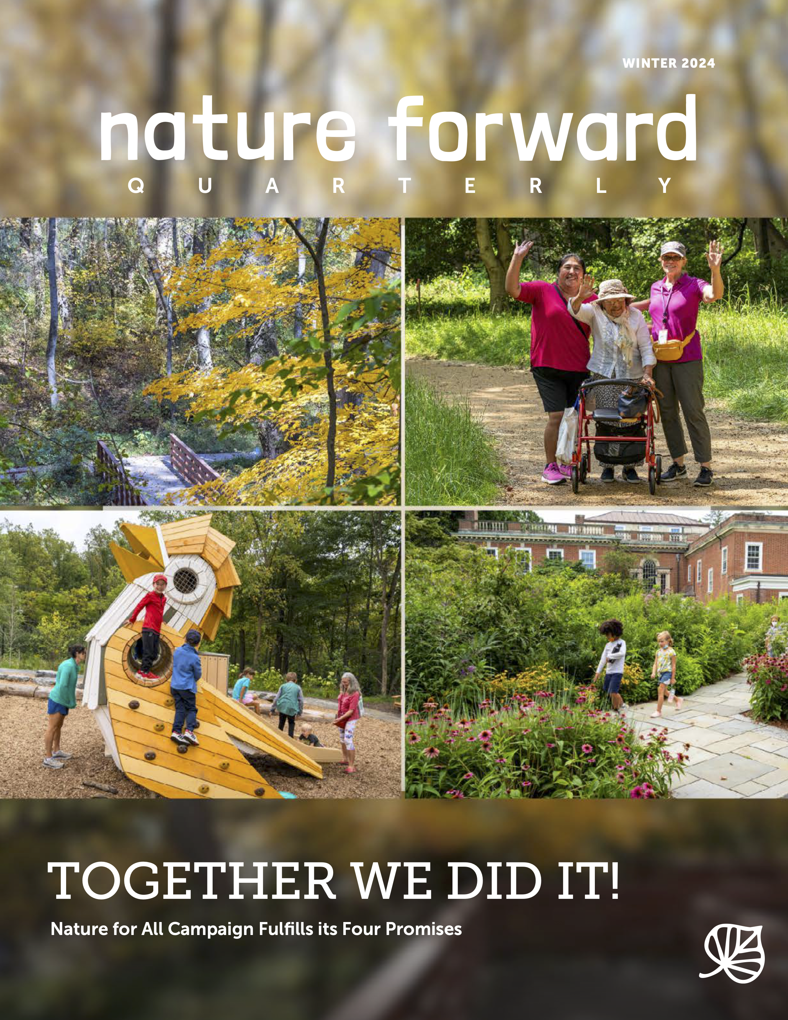Cover of the Winter 2024 Nature Forward Quarterly illustrating the four phases of the Nature for All Campaign: Habitat Restoration, a Wheelchair-accessible trail; upgrades to Woodend Mansion; and an accessible Nature Play Space